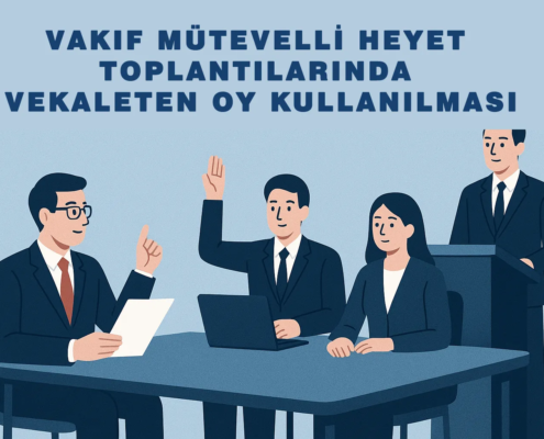 lexlitt-vakif-mutevelli-heyet-toplantilarinda-vekaleten-oy-kullanilmasi